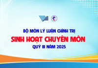BỘ MÔN LÝ LUẬN CHÍNH TRỊ THUỘC TRUNG TÂM LÝ LUẬN CHÍNH TRỊ ĐHQG-HCM TỔ CHỨC SINH HOẠT CHUYÊN MÔN QUÝ III NĂM 2025