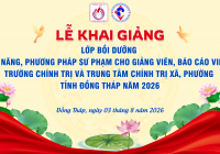 TRUNG TÂM LÝ LUẬN CHÍNH TRỊ ĐHQG-HCM KHAI GIẢNG LỚP BỒI DƯỠNG KỸ NĂNG, PHƯƠNG PHÁP SƯ PHẠM CHO GIẢNG VIÊN, BÁO CÁO VIÊN TRƯỜNG CHÍNH TRỊ VÀ TRUNG TÂM CHÍNH TRỊ XÃ, PHƯỜNG TỈNH ĐỒNG THÁP NĂM 2026